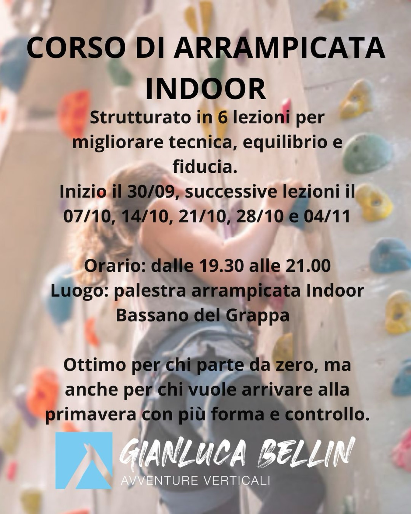 🧗♂️ PRONTO A METTERTI ALLA PROVA SULLA PARETE?
📅 Da mercoledì 30 settembre ti aspetta il nuovo corso di arrampicata indoor a Bassano Del Grappa
Non hai mai arrampicato? Nessun problema: il corso è pensato per accompagnarti passo dopo passo, in un ambiente sicuro e stimolante. Imparerai le tecniche fondamentali, l’uso corretto dell’attrezzatura e i segreti per muoverti sulla parete con maggiore sicurezza e consapevolezza.
🔹 6 lezioni
🔹 1 ora e 30 minuti per lezione
🔹 Ogni mercoledì, dalle 19:30 alle 21:00
🔹 Adatto anche a chi parte completamente da zero
Il corso è infatti propedeutico per ferrate, percorsi attrezzati, sentieri difficili e trekking impegnativi, dove tecnica, equilibrio, gestione del corpo e sicurezza fanno la differenza.
📲 Informazioni e iscrizioni:
WhatsApp / Tel. 345 6620191
🌐 www.gianlucabellin.it
#arrampicata #arrampicataindoor #climbing #climbingcourse #corsodarrampicata